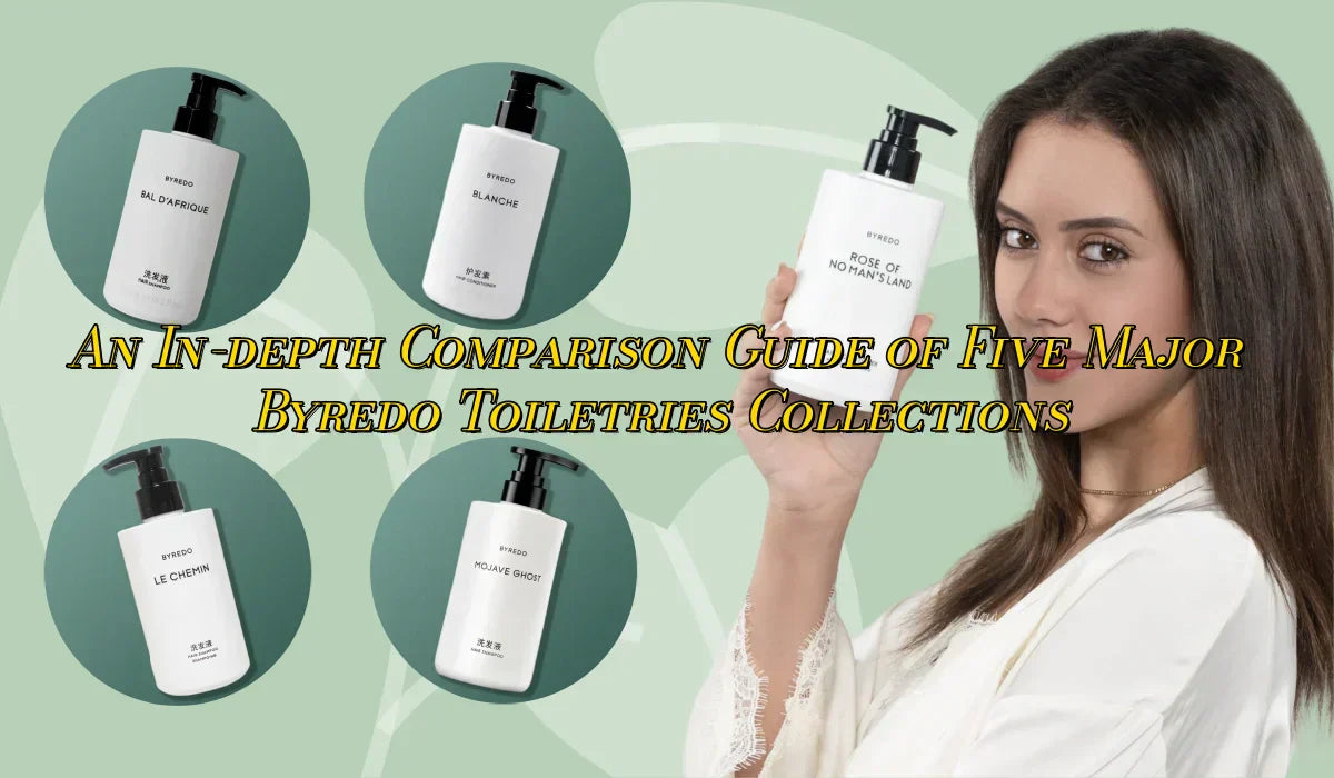 An In-depth Comparison Guide of Five Major Byredo Toiletries Collections