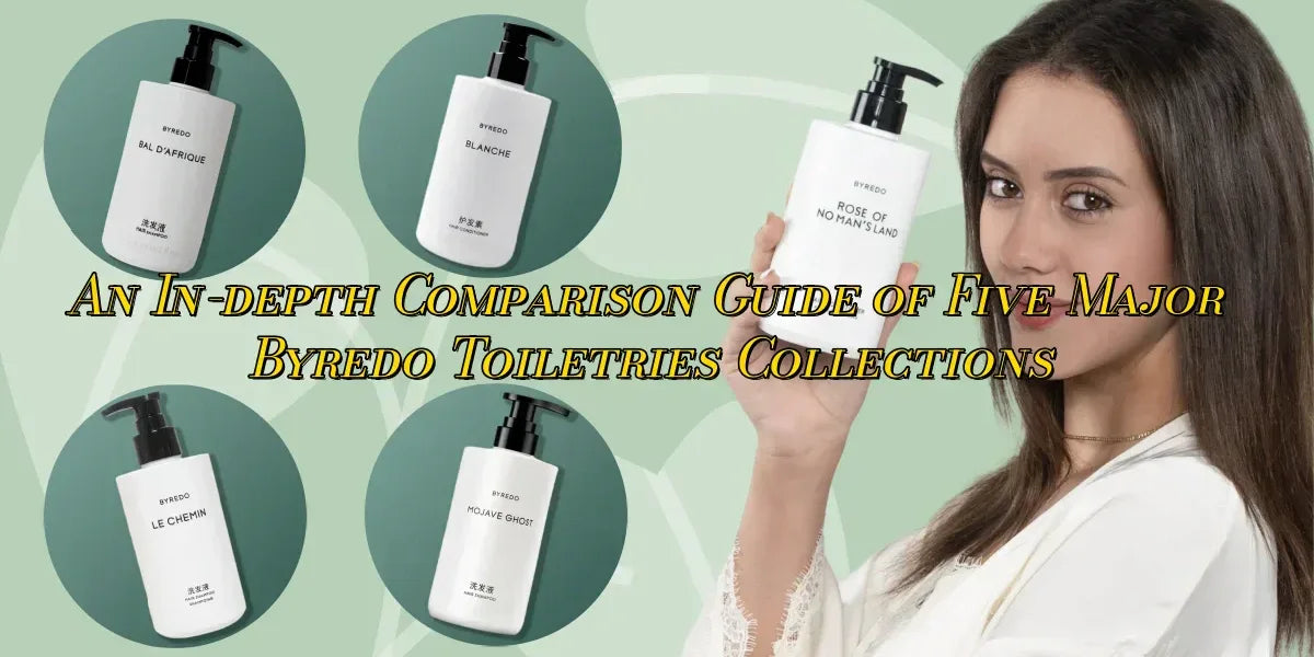 An In-depth Comparison Guide of Five Major Byredo Toiletries Collections